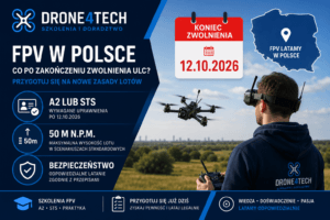 Loty FPV po wygaśnięciu zwolnienia ULC 12.10.2026
